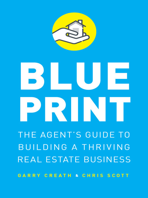 Title details for Blueprint: the Agent's Guide to Building a Thriving Real Estate Business by Garry Creath - Available